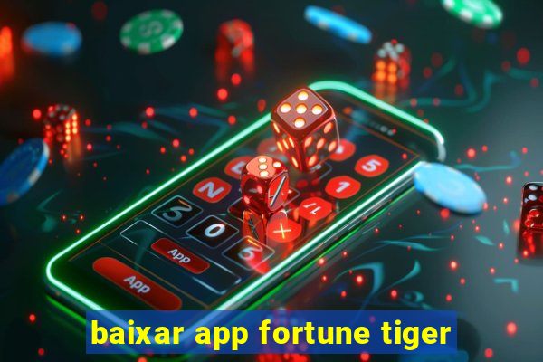 baixar app fortune tiger